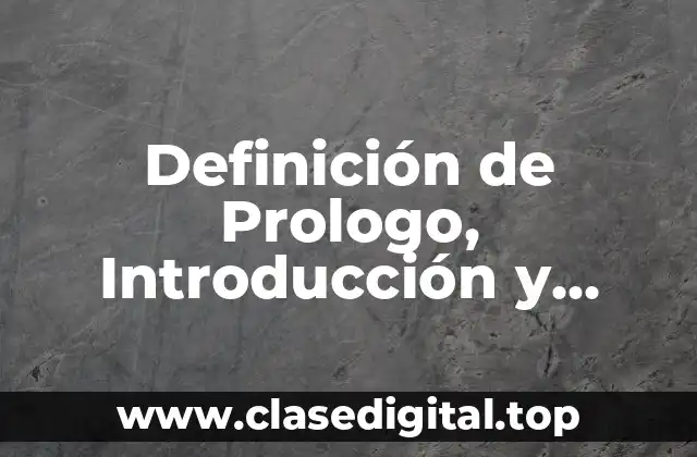 Definición de Prologo, Introducción y Presentación y Dedicatoria