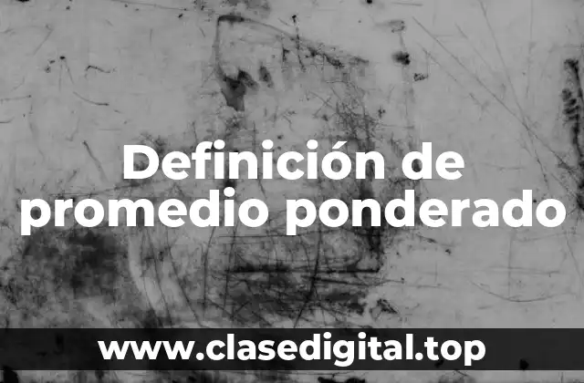 Definición de promedio ponderado