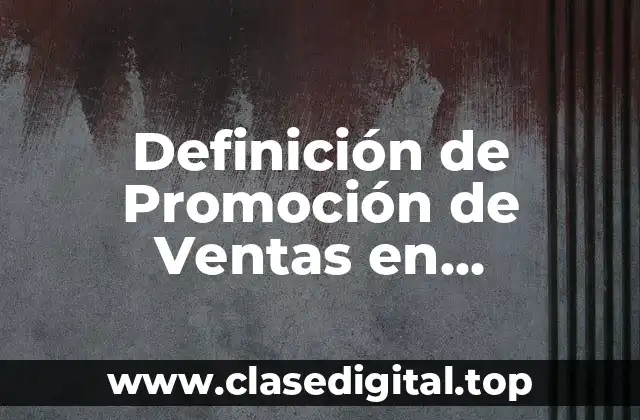 Definición de Promoción de Ventas en Mercadotecnia