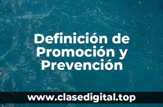 Definición de Promoción y Prevención