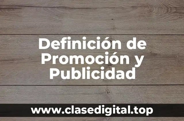 Definición de Promoción y Publicidad
