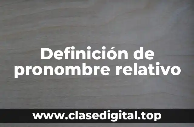 Definición de pronombre relativo