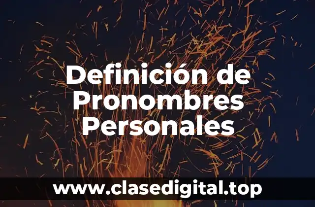 Definición de Pronombres Personales
