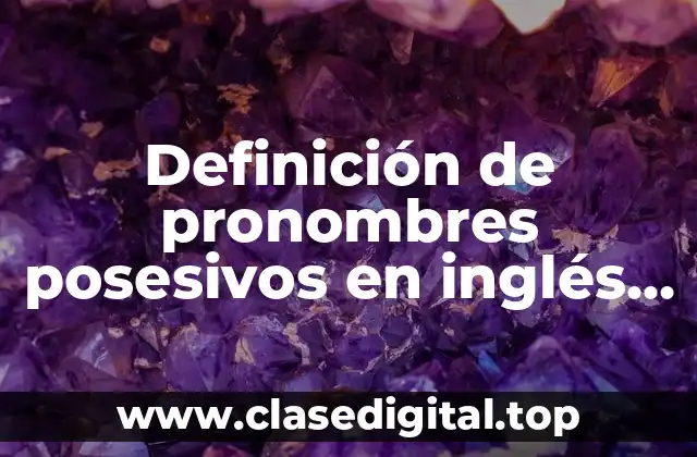 Definición de pronombres posesivos en inglés con his o he