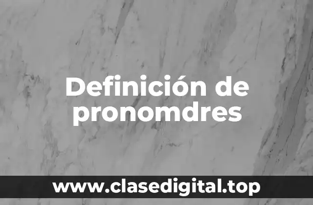 Definición de pronomdres