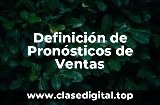 Definición de Pronósticos de Ventas