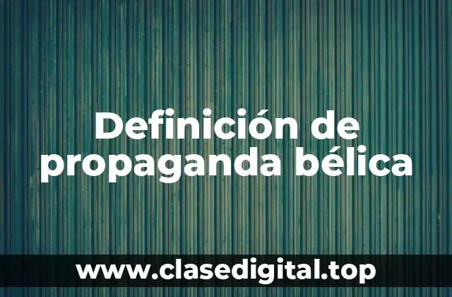 Definición de propaganda bélica