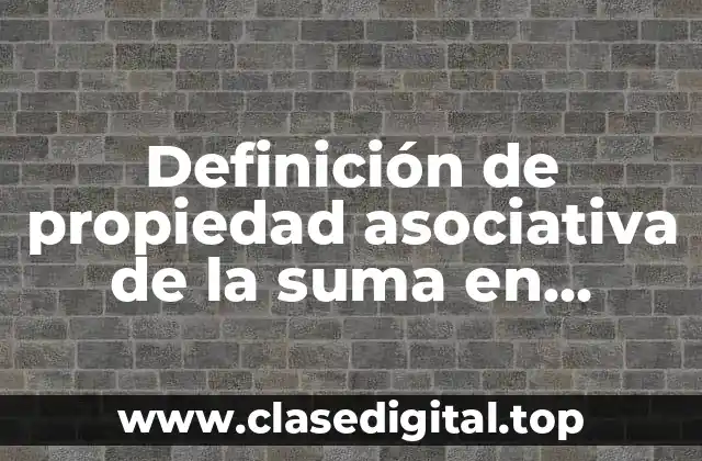 Ejemplos de propiedad asociativa de la suma en números enteros