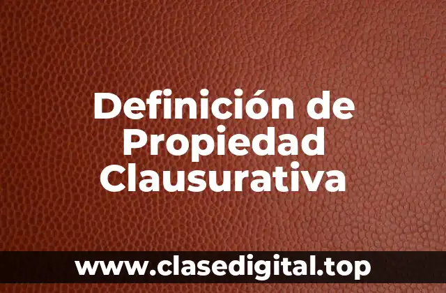 Definición de Propiedad Clausurativa