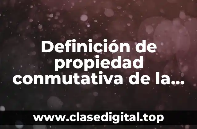 Definición de propiedad conmutativa de la suma