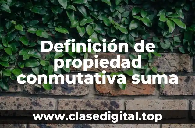 Definición de propiedad conmutativa suma