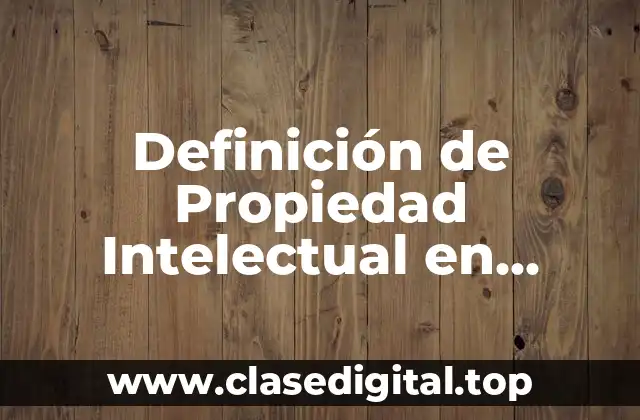 Definición de Propiedad Intelectual en México