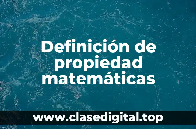 Definición de propiedad matemáticas