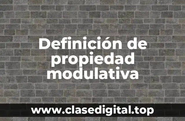 Definición de propiedad modulativa