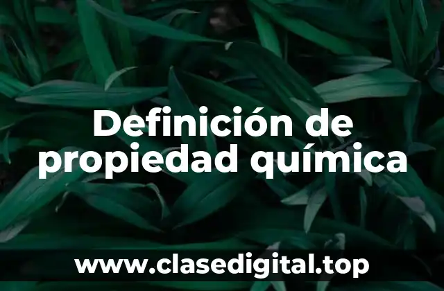Definición de propiedad química