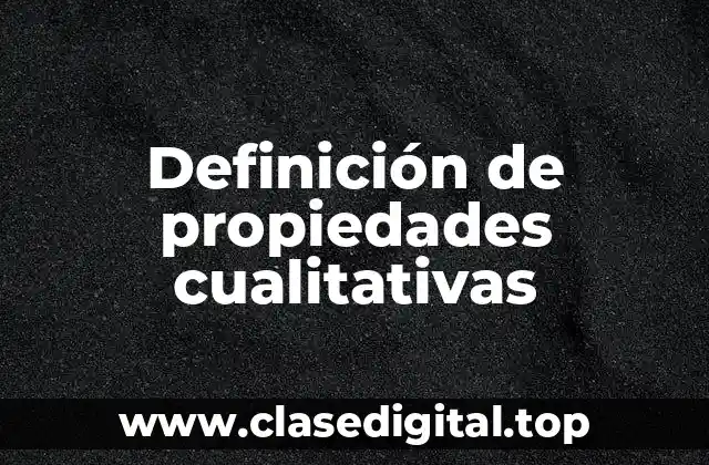 Ejemplos de propiedades cualitativas