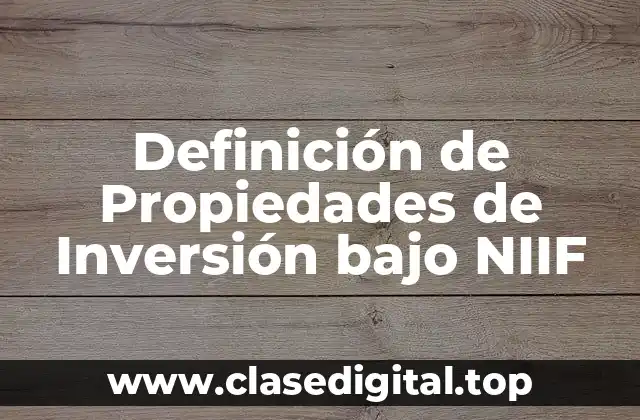 Definición de Propiedades de Inversión bajo NIIF