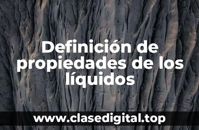 Definición de propiedades de los líquidos