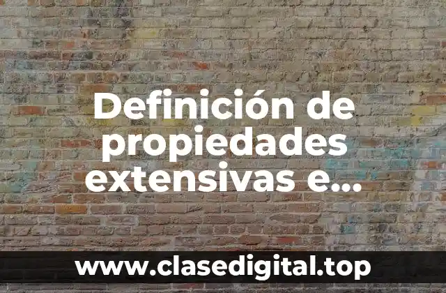 Definición de propiedades extensivas e intensivas