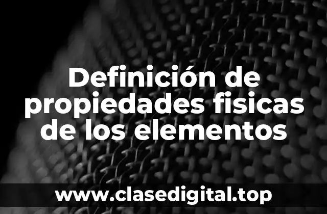 Definición de propiedades fisicas de los elementos