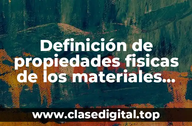 Definición de propiedades fisicas de los materiales dentales