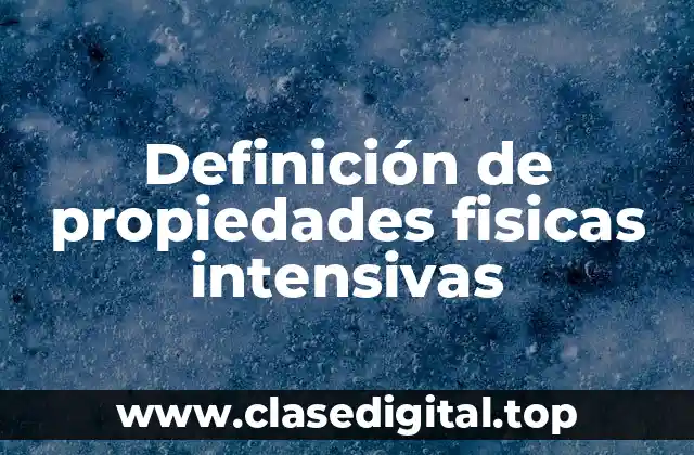 Definición de propiedades fisicas intensivas