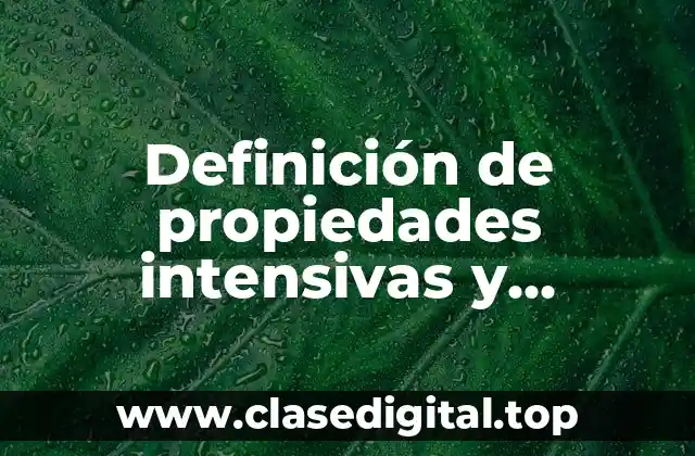 Definición de propiedades intensivas y extensivas de la materia