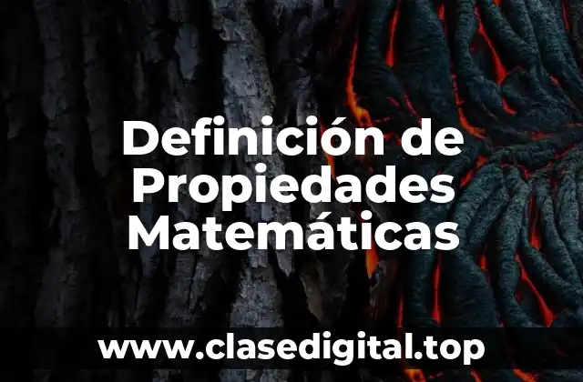 Definición de Propiedades Matemáticas