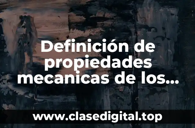 Definición de propiedades mecanicas de los materiales