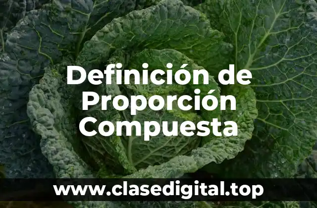 Ejemplos de Proporción Compuesta