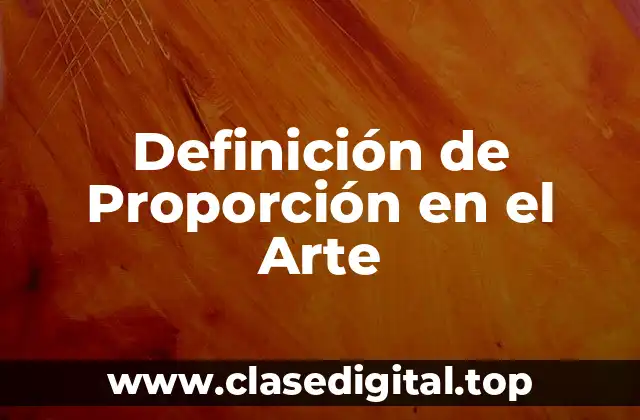 Definición de Proporción en el Arte