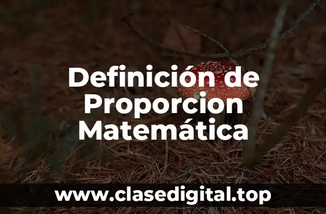 Definición de Proporcion Matemática