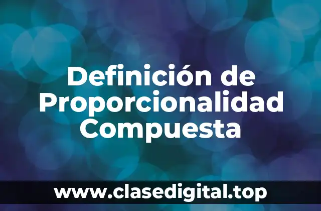 Ejemplos de Proporcionalidad Compuesta