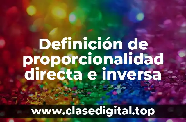 Definición técnica de proporcionalidad directa e inversa