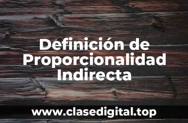 Definición de Proporcionalidad Indirecta