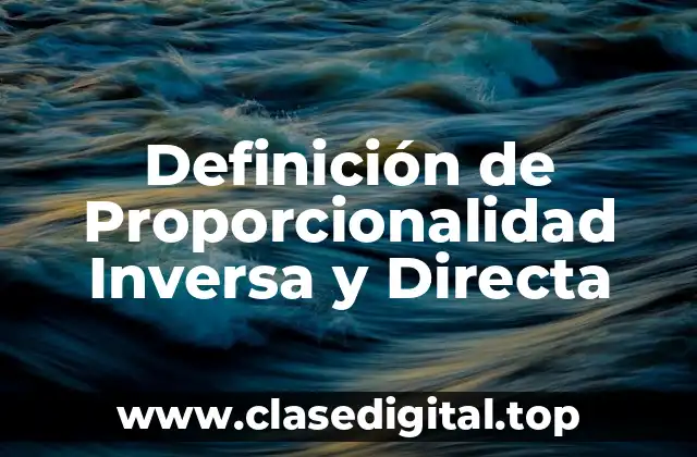 Definición de Proporcionalidad Inversa y Directa