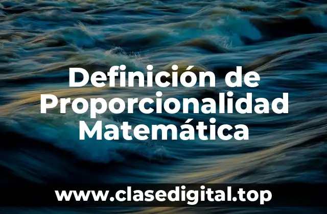 Definición de Proporcionalidad Matemática
