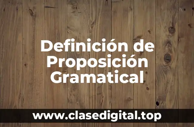 Definición de Proposición Gramatical