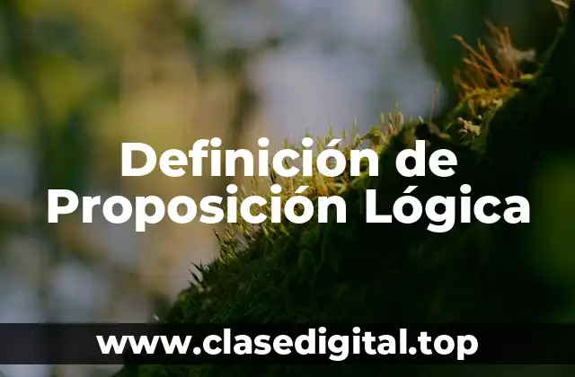Definición de Proposición Lógica