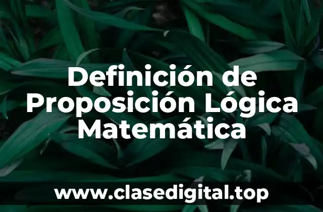 Definición de Proposición Lógica Matemática