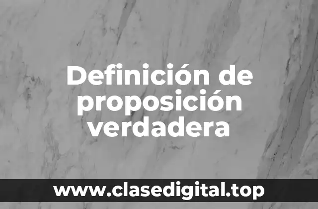 Ejemplos de proposiciones verdaderas