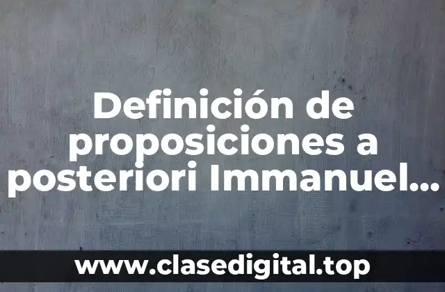 Definición de proposiciones a posteriori Immanuel Kant
