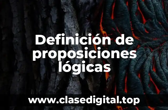 Definición de proposiciones lógicas