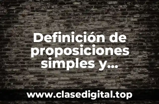 Definición de proposiciones simples y compuestas matemáticas