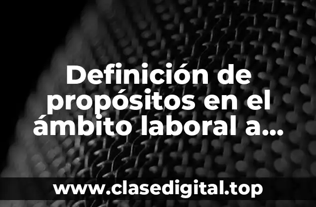 Definición de propósitos en el ámbito laboral a mediano plazo