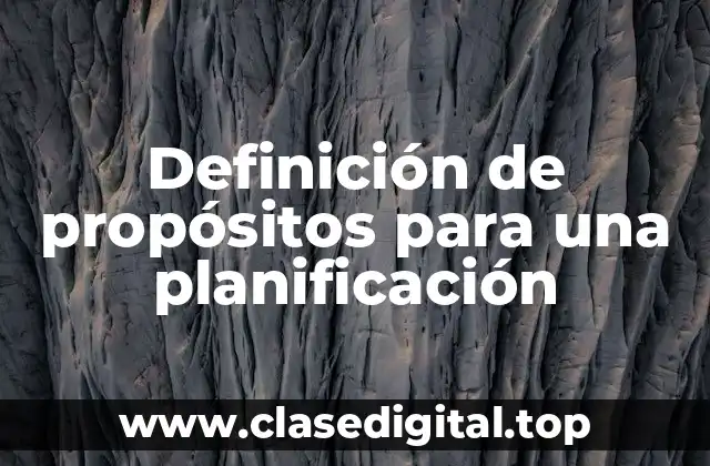 Definición de propósitos para una planificación