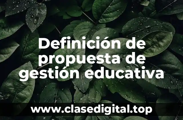 Definición de propuesta de gestión educativa