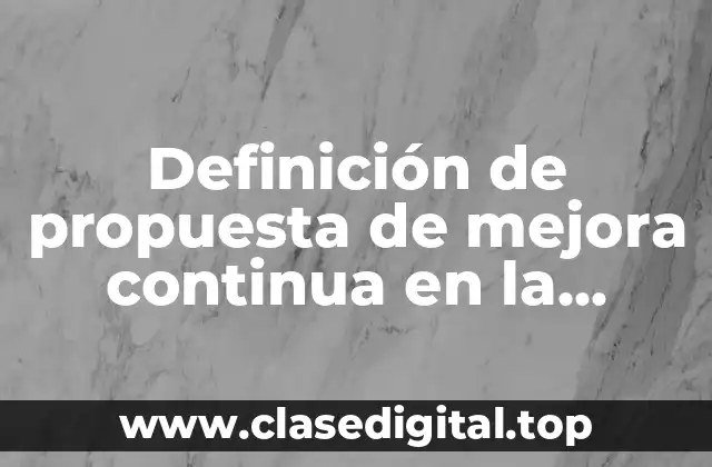 Definición de propuesta de mejora continua en la escuela