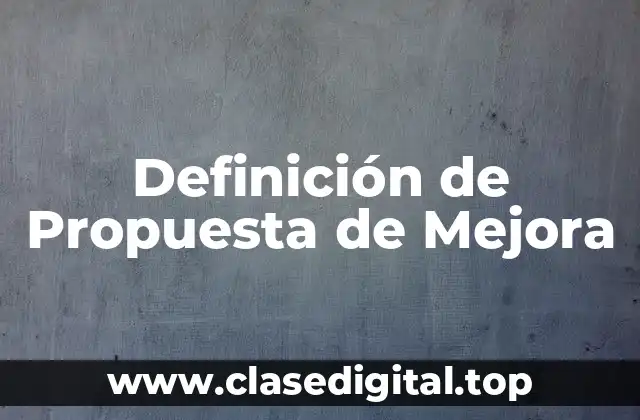 Definición técnica de Propuesta de Mejora