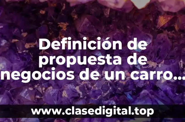 Definición de propuesta de negocios de un carro usado